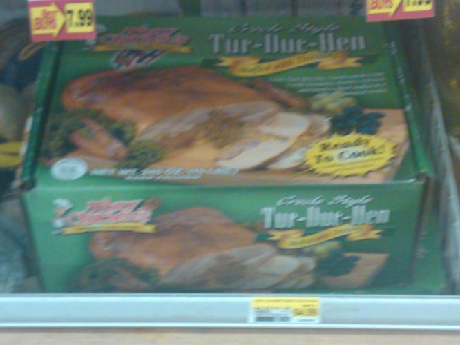 Tur-Duc-Hen. Haha, saw this at the grocery store. It looked like it'd been sittin there for a very long time.